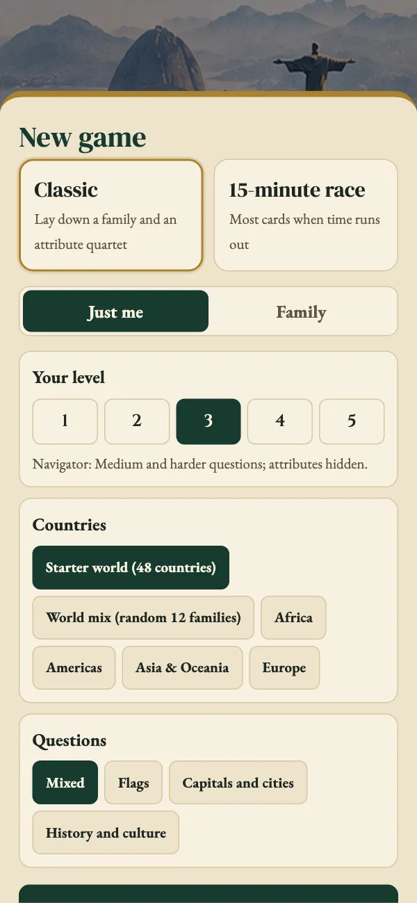 New game: Classic or 15-minute race, Just me or Family, level, countries and questions.